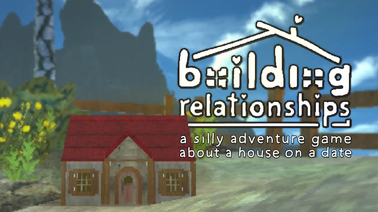 A house in a grassy landscape with logo "Building Relationships" with the subtitle "a silly adventure game about a house on a date"