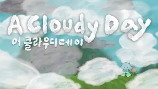 English and Korean title 'A Cloudy Day' with cloudy hand drawn logo style texts. A lot of clouds in the background, an old cute guy is standing under right corner, feels like they are inside the clouds. They seem like they're in mountain area.
